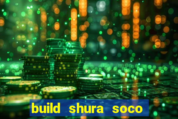 build shura soco furac o